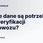 Jakie dane są potrzebne do weryfikacji radiowozu?