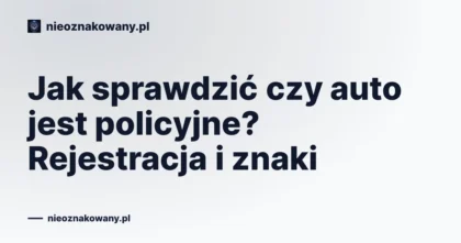 Jak sprawdzić czy auto jest policyjne? Rejestracja i znaki