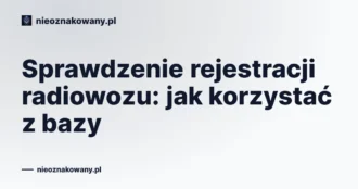 Sprawdzenie rejestracji radiowozu: jak korzystać z bazy