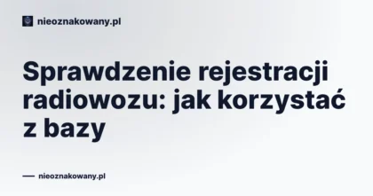 Sprawdzenie rejestracji radiowozu: jak korzystać z bazy