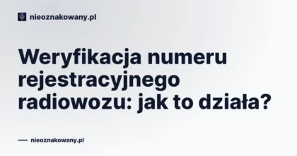 Weryfikacja numeru rejestracyjnego radiowozu: jak to działa?
