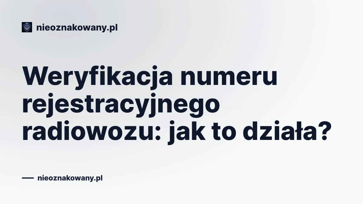 Weryfikacja numeru rejestracyjnego radiowozu: jak to działa?