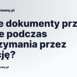 Jakie dokumenty przy sobie podczas zatrzymania przez policję?