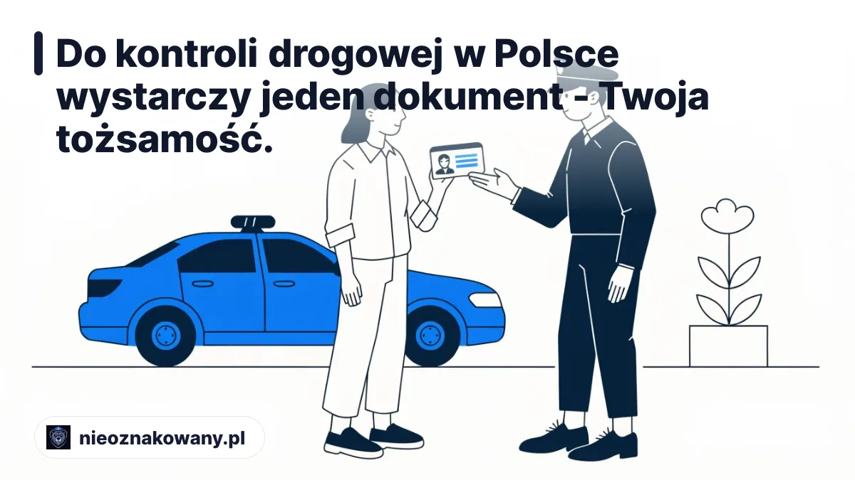 Do kontroli drogowej w Polsce wystarczy jeden dokument - Twoja tożsamość.