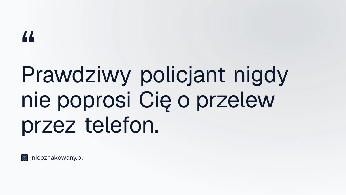 Prawdziwy policjant nigdy nie poprosi Cię o przelew przez telefon. - ochrona przed oszustami