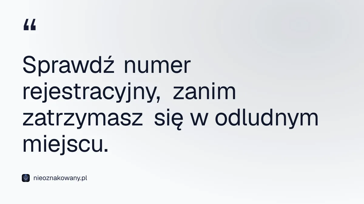 Sprawdź numer rejestracyjny, zanim zatrzymasz się w odludnym miejscu.