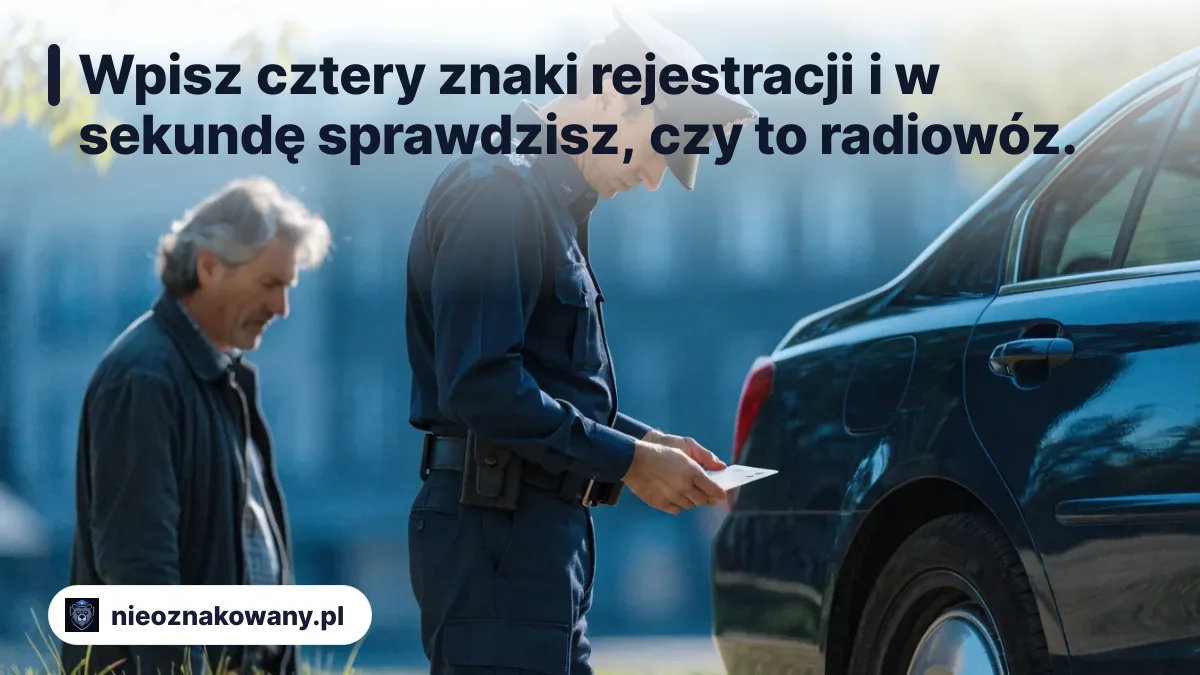 Wpisz cztery znaki rejestracji i w sekundę sprawdzisz, czy to radiowóz. - weryfikacja numeru rejestracyjnego radiowozu