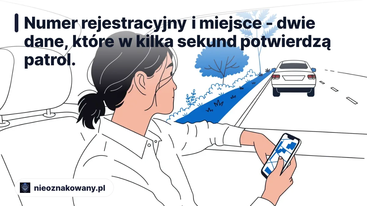 Numer rejestracyjny i miejsce - dwie dane, które w kilka sekund potwierdzą patrol.