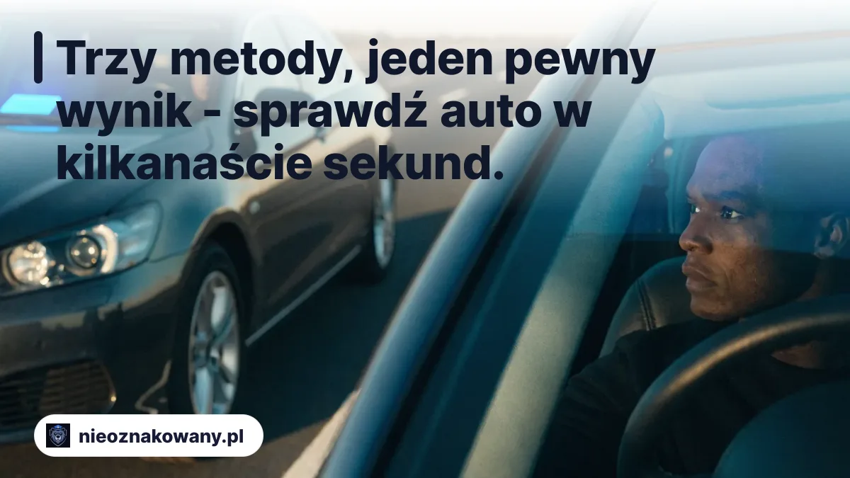 Trzy metody, jeden pewny wynik - sprawdź auto w kilkanaście sekund.